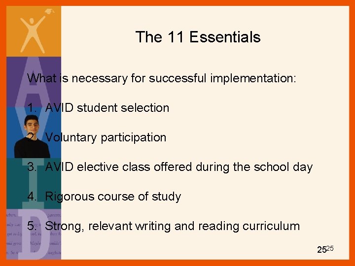 The 11 Essentials What is necessary for successful implementation: 1. AVID student selection 2.