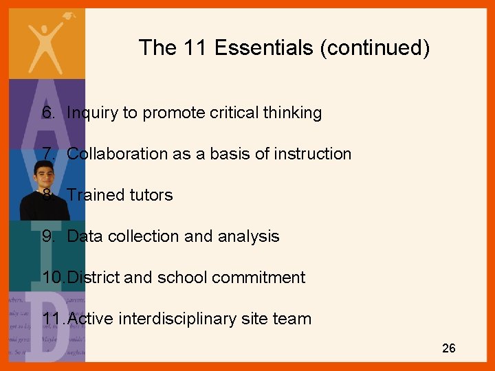 The 11 Essentials (continued) 6. Inquiry to promote critical thinking 7. Collaboration as a