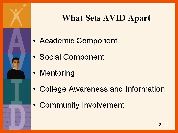  What Sets AVID Apart • Academic Component • Social Component • Mentoring •