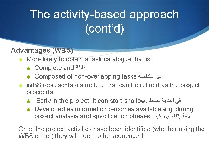 The activity-based approach (cont’d) Advantages (WBS) S More likely to obtain a task catalogue