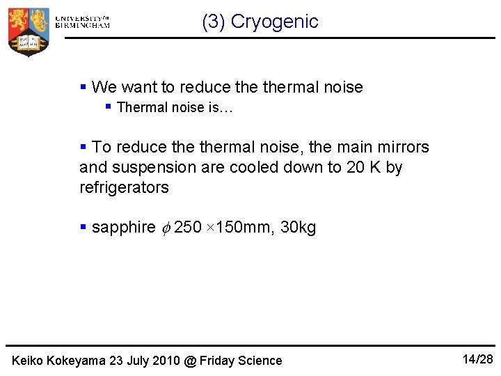 (3) Cryogenic We want to reduce thermal noise Thermal noise is… To reduce thermal