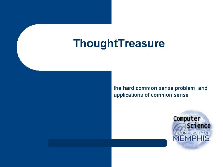 Thought. Treasure the hard common sense problem, and applications of common sense 