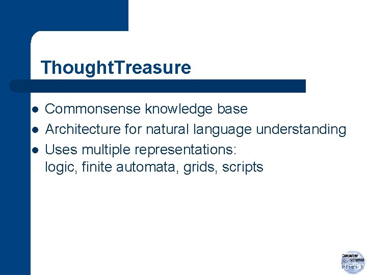 Thought. Treasure l l l Commonsense knowledge base Architecture for natural language understanding Uses