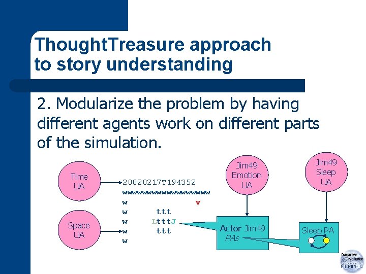 Thought. Treasure approach to story understanding 2. Modularize the problem by having different agents