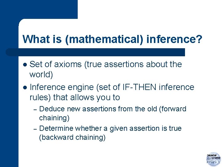 What is (mathematical) inference? Set of axioms (true assertions about the world) l Inference