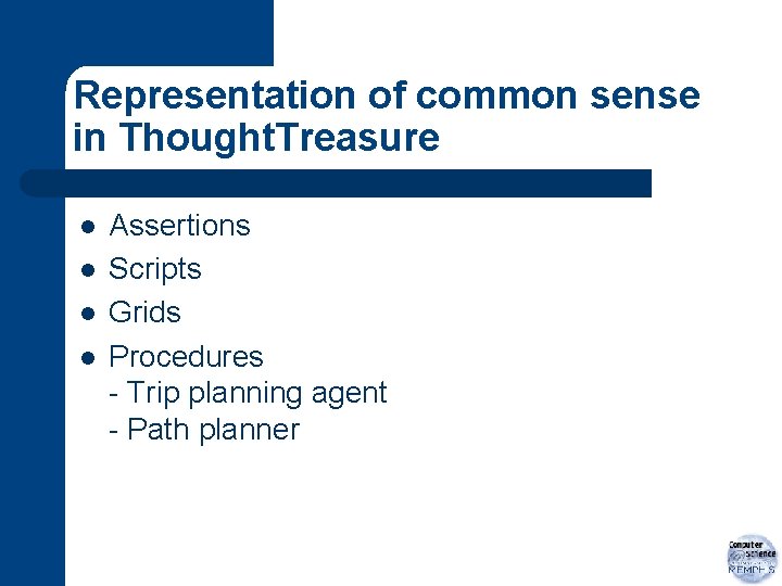 Representation of common sense in Thought. Treasure l l Assertions Scripts Grids Procedures -