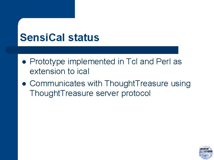 Sensi. Cal status l l Prototype implemented in Tcl and Perl as extension to