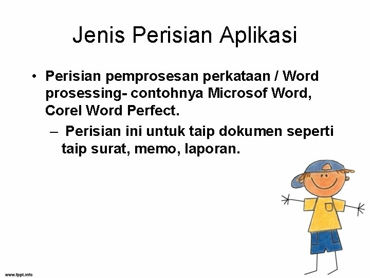 Jenis Perisian Aplikasi • Perisian pemprosesan perkataan / Word prosessing- contohnya Microsof Word, Corel