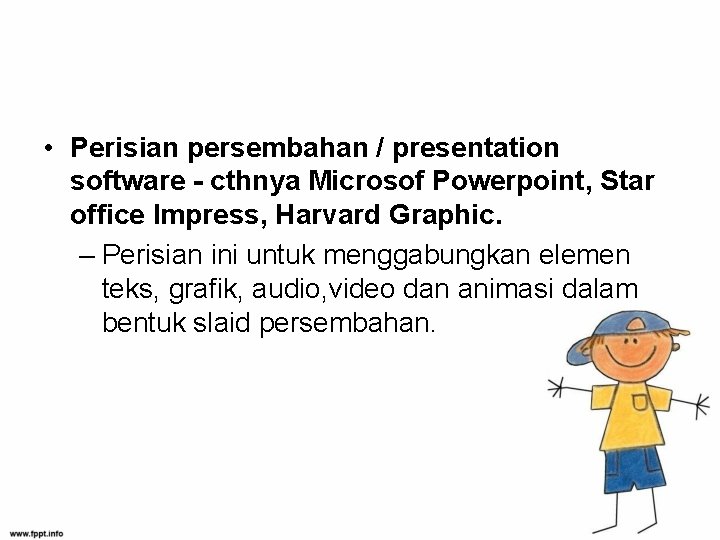  • Perisian persembahan / presentation software - cthnya Microsof Powerpoint, Star office Impress,