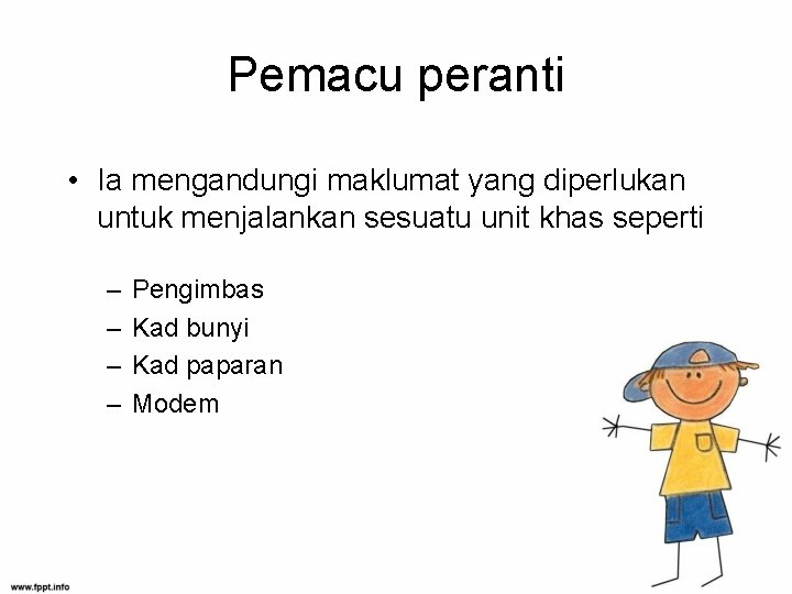 Pemacu peranti • Ia mengandungi maklumat yang diperlukan untuk menjalankan sesuatu unit khas seperti