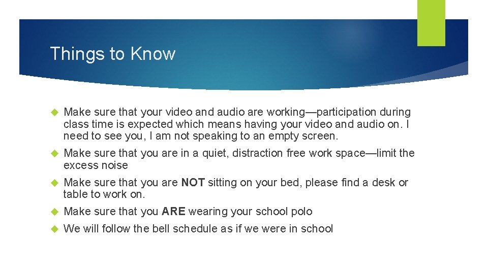 Things to Know Make sure that your video and audio are working—participation during class