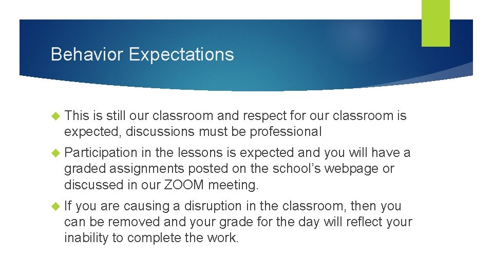 Behavior Expectations This is still our classroom and respect for our classroom is expected,