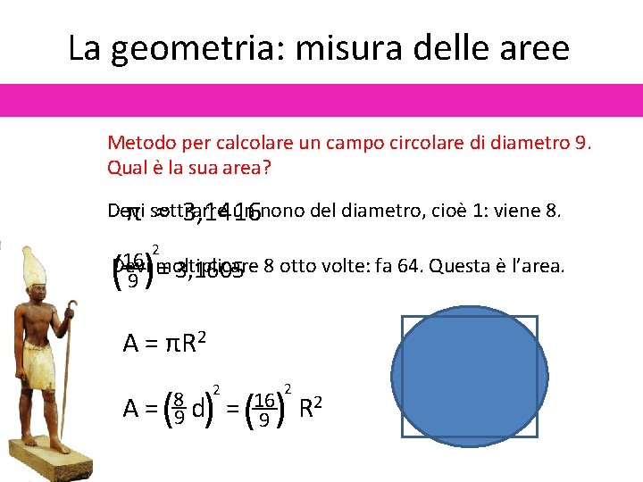 La geometria: misura delle aree Metodo per calcolare un campo circolare di diametro 9.