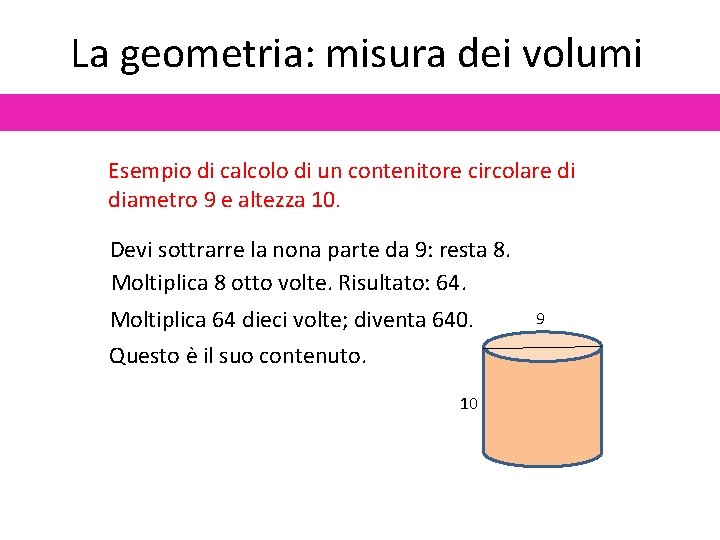 La geometria: misura dei volumi Esempio di calcolo di un contenitore circolare di diametro