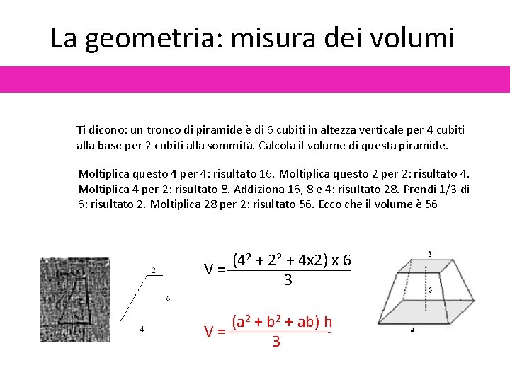 La geometria: misura dei volumi Ti dicono: un tronco di piramide è di 6