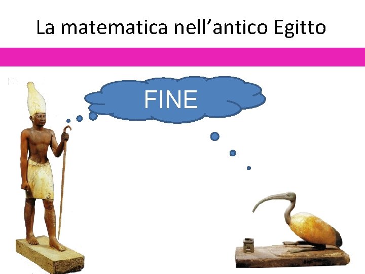 La matematica nell’antico Egitto FINE 