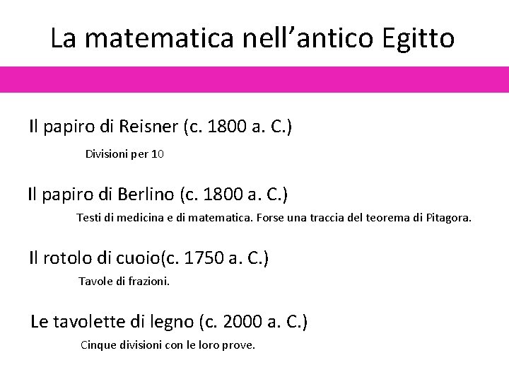 La matematica nell’antico Egitto Il papiro di Reisner (c. 1800 a. C. ) Divisioni