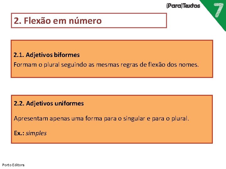 2. Flexão em número 2. 1. Adjetivos biformes Formam o plural seguindo as mesmas