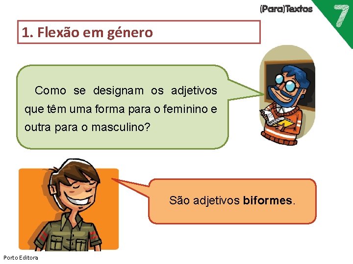 1. Flexão em género Como se designam os adjetivos que têm uma forma para