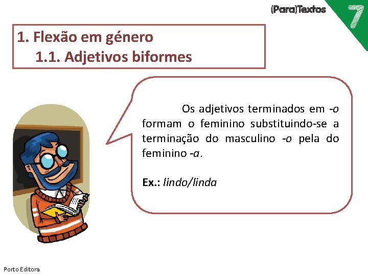 1. Flexão em género 1. 1. Adjetivos biformes Os adjetivos terminados em -o formam