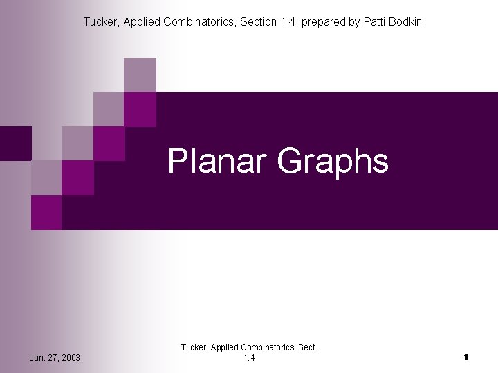 Tucker, Applied Combinatorics, Section 1. 4, prepared by Patti Bodkin Planar Graphs Jan. 27,