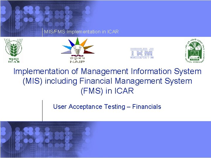 MIS/FMS Implementation in ICAR Implementation of Management Information System (MIS) including Financial Management System