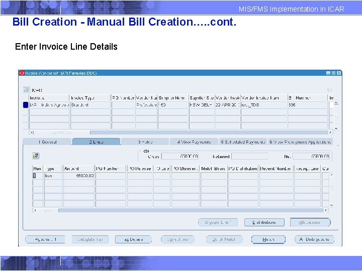 MIS/FMS Implementation in ICAR Bill Creation - Manual Bill Creation…. . cont. Enter Invoice