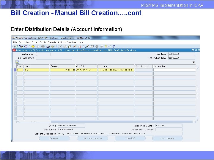MIS/FMS Implementation in ICAR Bill Creation - Manual Bill Creation…. . cont Enter Distribution