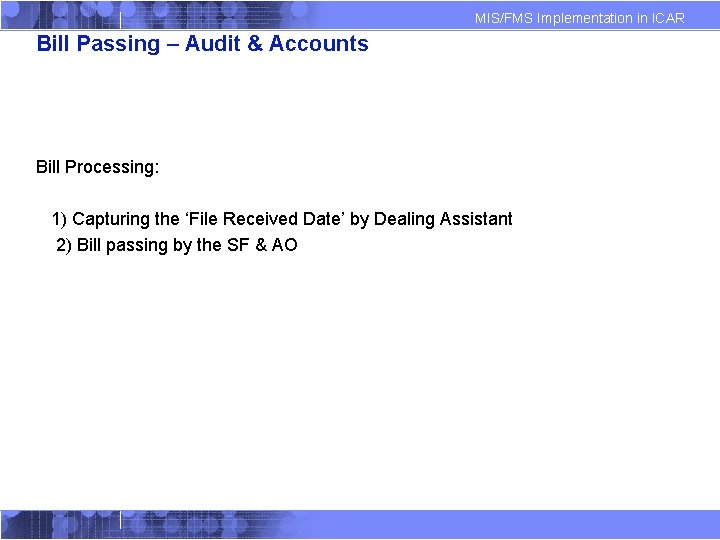 MIS/FMS Implementation in ICAR Bill Passing – Audit & Accounts Bill Processing: 1) Capturing
