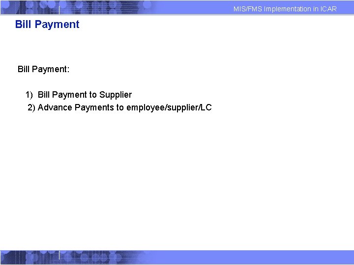 MIS/FMS Implementation in ICAR Bill Payment: 1) Bill Payment to Supplier 2) Advance Payments