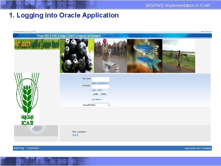 MIS/FMS Implementation in ICAR 1. Logging into Oracle Application 
