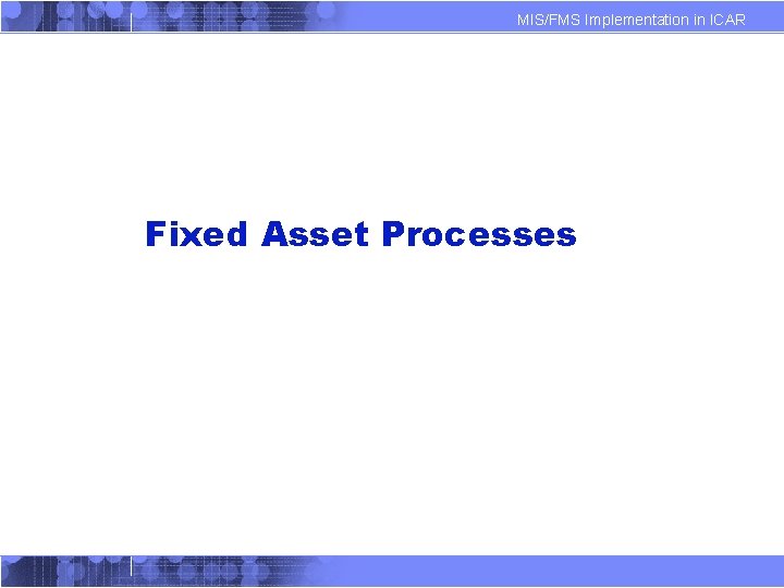 MIS/FMS Implementation in ICAR Fixed Asset Processes 