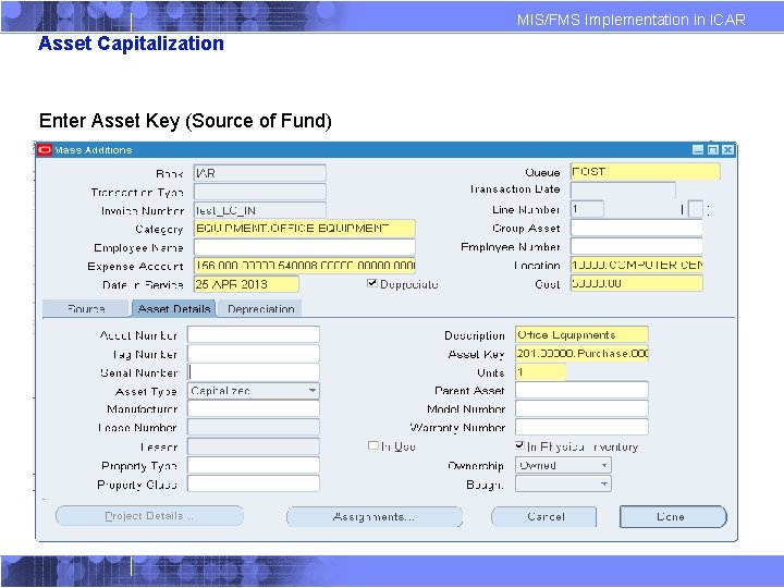 MIS/FMS Implementation in ICAR Asset Capitalization Enter Asset Key (Source of Fund) 