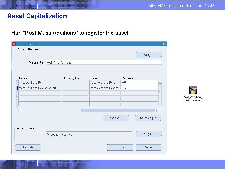 MIS/FMS Implementation in ICAR Asset Capitalization Run “Post Mass Additions” to register the asset