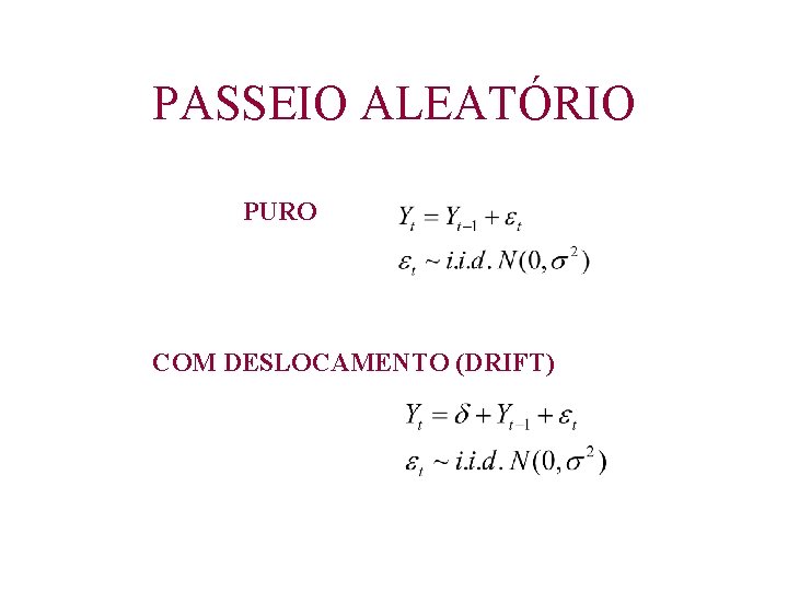 PASSEIO ALEATÓRIO PURO COM DESLOCAMENTO (DRIFT) 