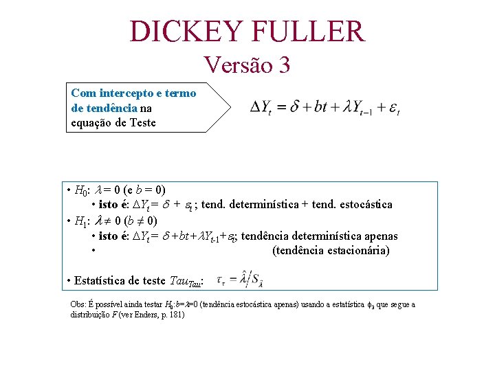 DICKEY FULLER Versão 3 Com intercepto e termo de tendência na equação de Teste