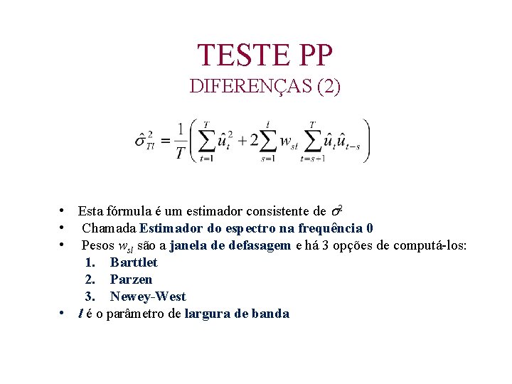 TESTE PP DIFERENÇAS (2) • Esta fórmula é um estimador consistente de 2 •