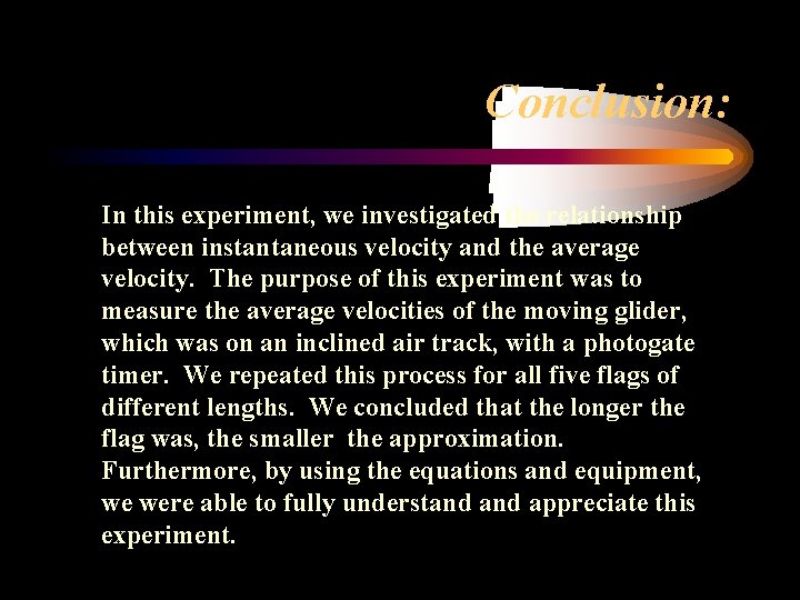 Conclusion: In this experiment, we investigated the relationship between instantaneous velocity and the average