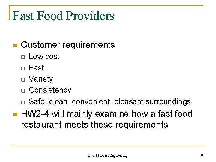 Fast Food Providers n Customer requirements q q q n Low cost Fast Variety
