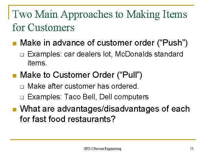 Two Main Approaches to Making Items for Customers n Make in advance of customer
