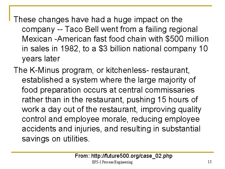 These changes have had a huge impact on the company -- Taco Bell went