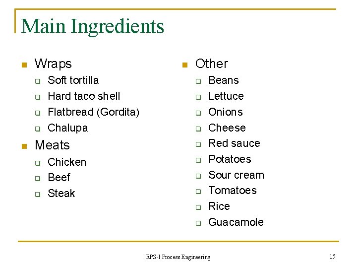 Main Ingredients n Wraps q q n Soft tortilla Hard taco shell Flatbread (Gordita)