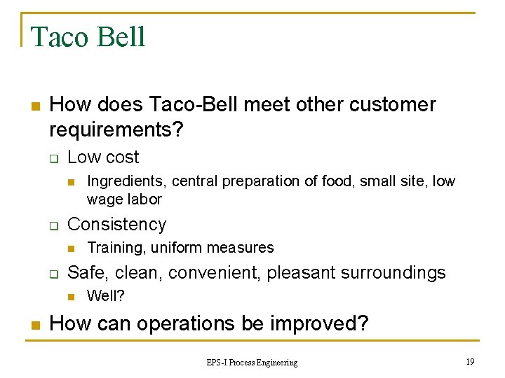 Taco Bell n How does Taco-Bell meet other customer requirements? q Low cost n