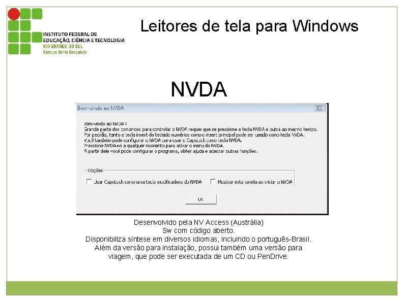 Leitores de tela para Windows NVDA Janela inicial do NVDA Desenvolvido pela NV Access