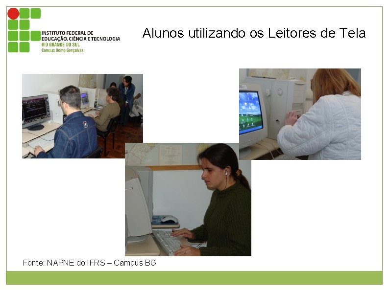 Alunos utilizando os Leitores de Tela Imagem alunos deficientes Fonte: NAPNE de do IFRS