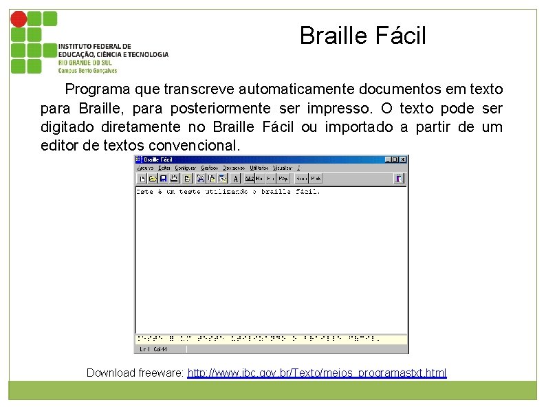 Braille Fácil Programa que transcreve automaticamente documentos em texto para Braille, para posteriormente ser