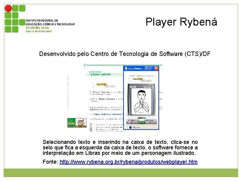 Player Rybená Desenvolvido pelo Centro de Tecnologia de Software (CTS)/DF Imagem da página inicial