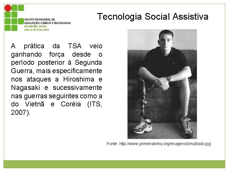 Tecnologia Social Assistiva A prática da TSA veio ganhando força desde o período posterior