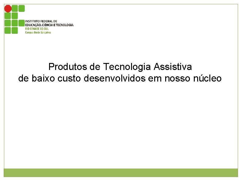 Produtos de Tecnologia Assistiva de baixo custo desenvolvidos em nosso núcleo 