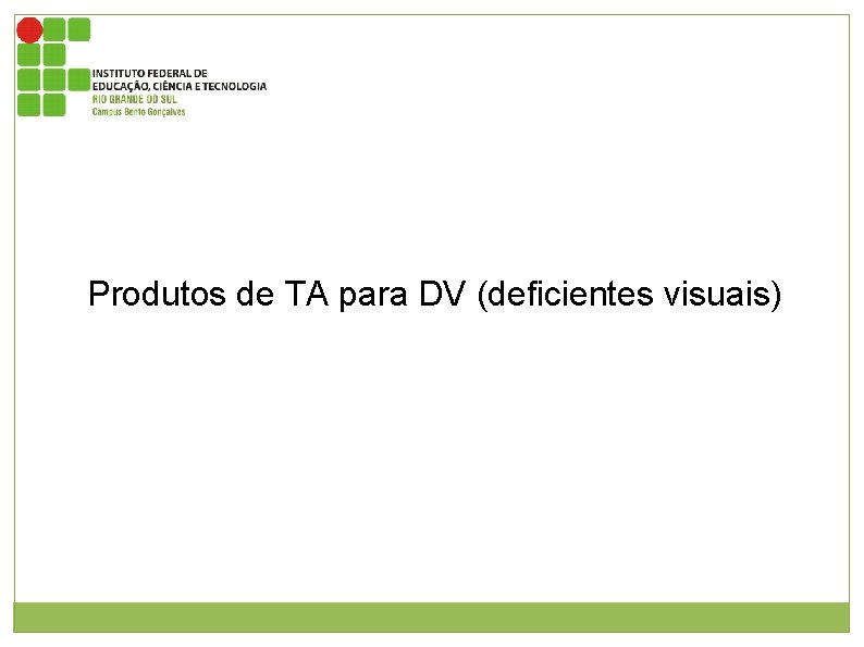 Produtos de TA para DV (deficientes visuais) 